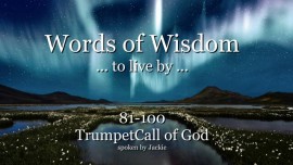 081-100-WORDS OF WISDOM TO LIVE BY - From YahuShua HaMashiach - TRUMPET CALL OF GOD