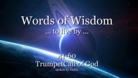 041-060 WORDS OF WISDOM TO LIVE BY-From YahuShua HaMashiach-Jesus and Christ-TRUMPET CALL OF GOD