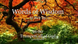 061-080-WORDS OF WISDOM TO LIVE BY From YahuShua HaMashiach TRUMPET CALL OF GOD